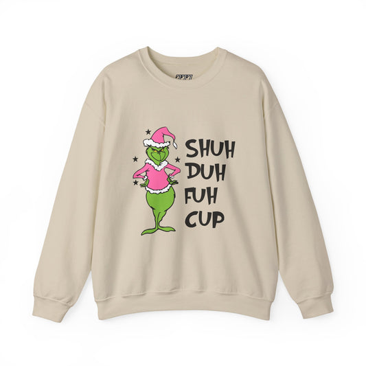SHUH DUH FUH CUP Funny Christmas Grinch-Inspired Holiday Sweatshirt – Sarcastic Festive Unisex Heavy Blend Crewneck