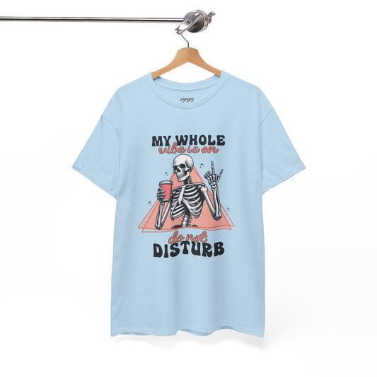 My Whole Vibe Is On Do Not Disturb Women's Heavy Cotton T-Shirt
