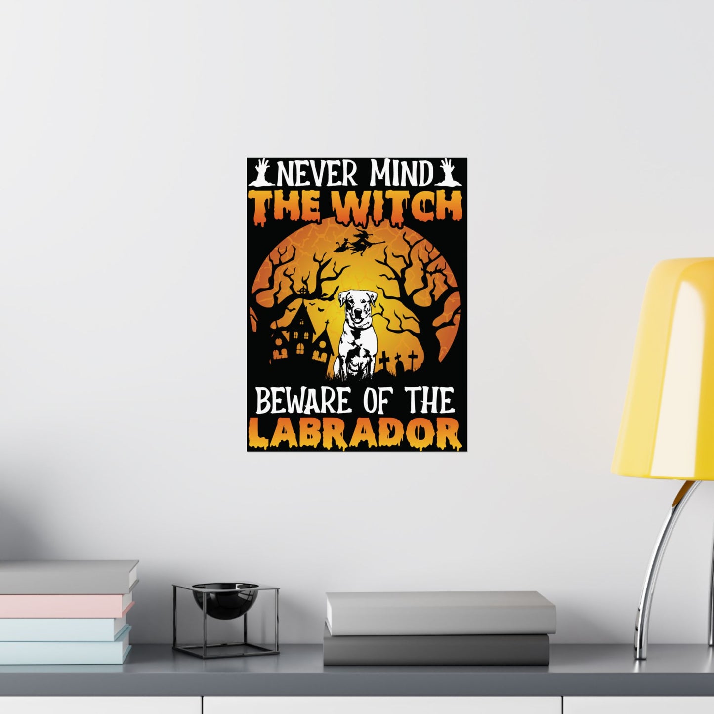 Nevermind The Beware The Labrador Poster