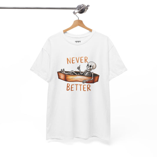 Never Better Unisex Heavy Cotton T-Shirt