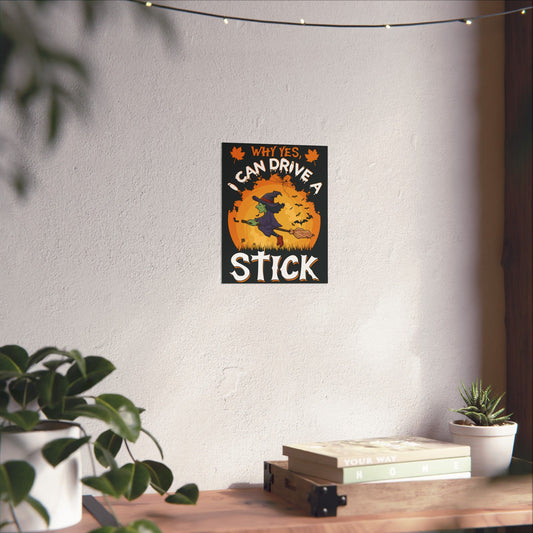 Why Yes, I Can Drive A Stick Poster