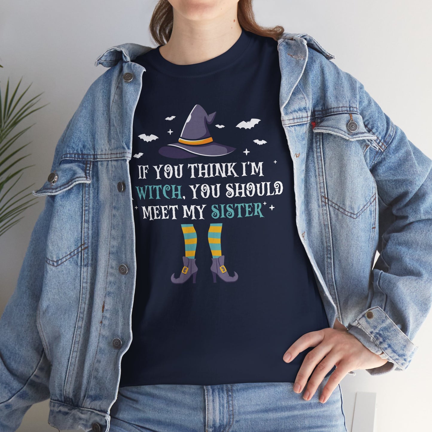 If You Think I'm A Witch You Should Meet My Sister Unisex Heavy Cotton T-Shirt