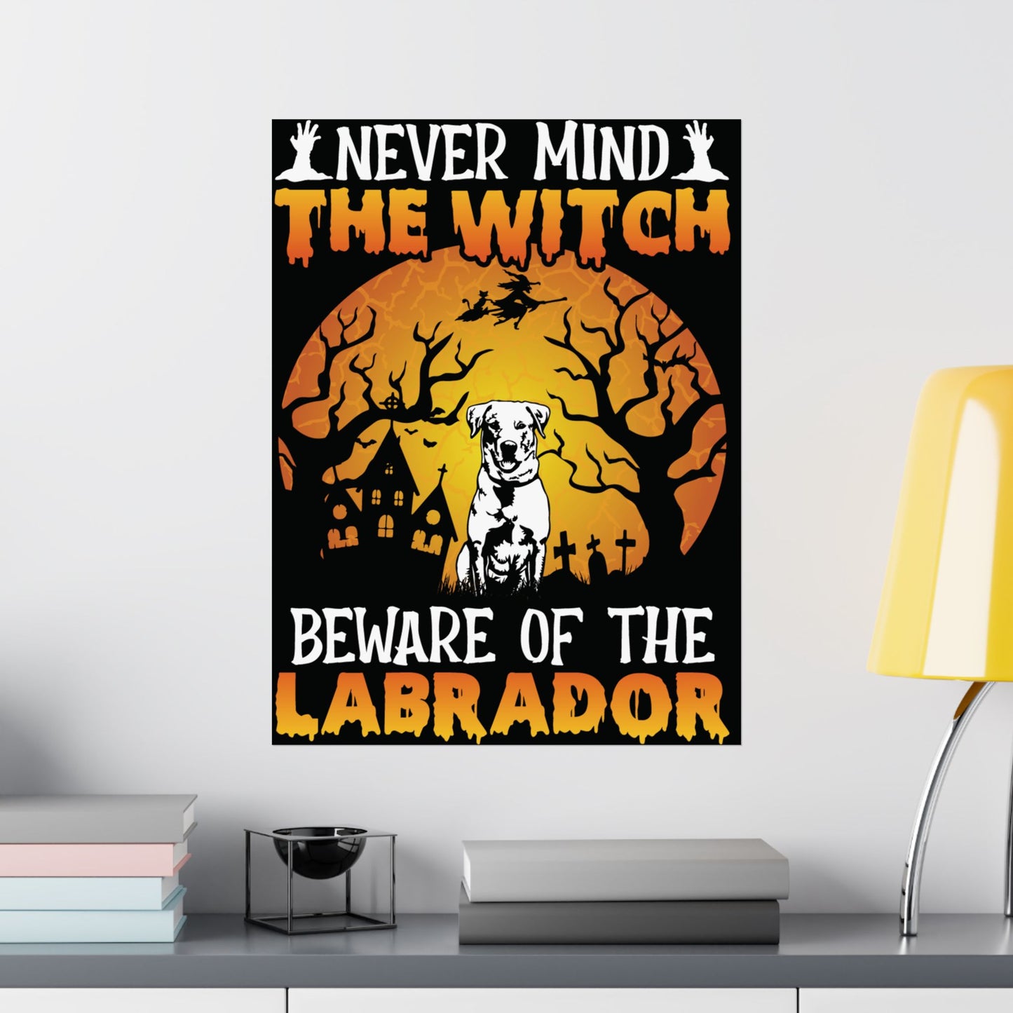 Nevermind The Beware The Labrador Poster