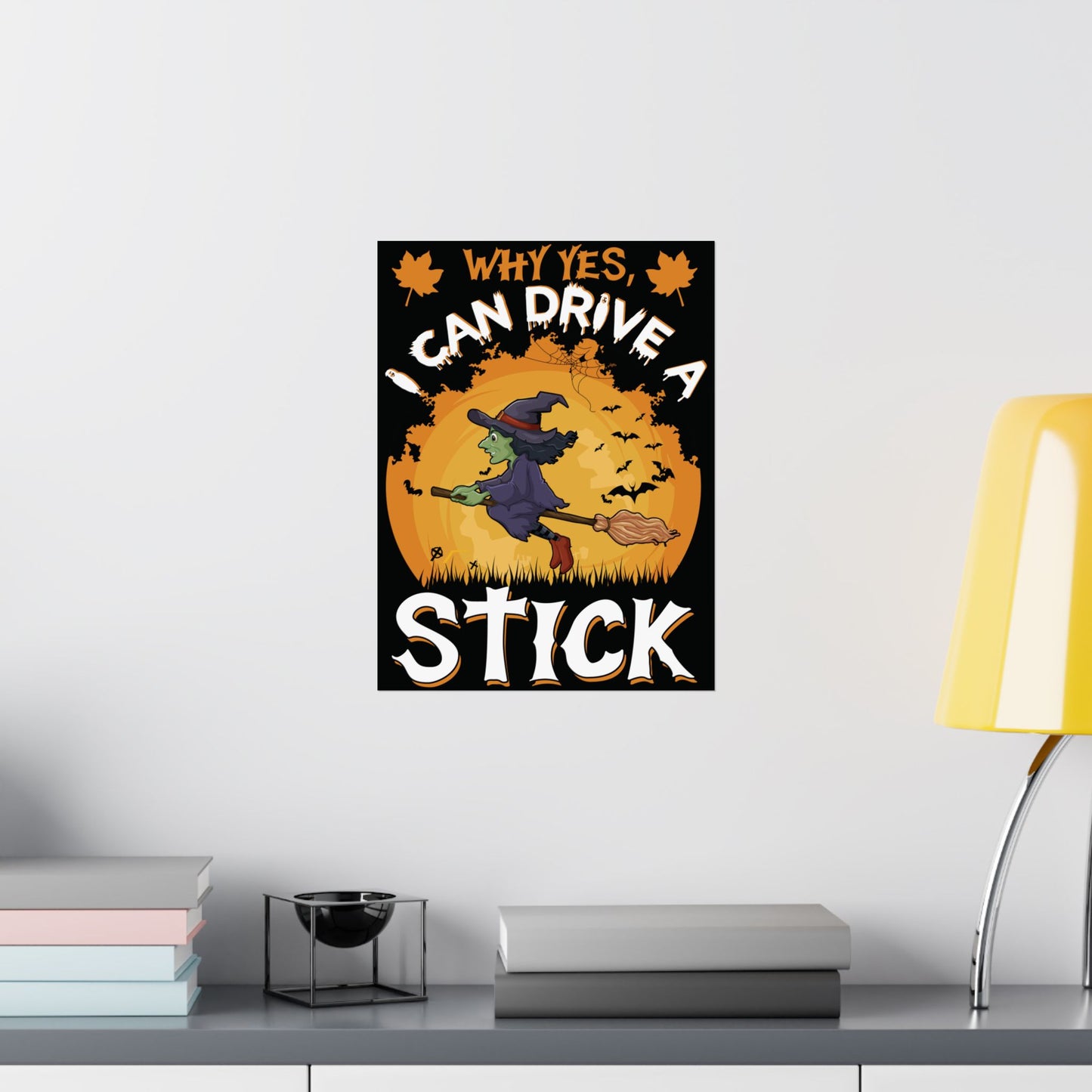 Why Yes, I Can Drive A Stick Poster