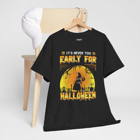 It's Never Too Early For Halloween Unisex Heavy Cotton T-Shirt