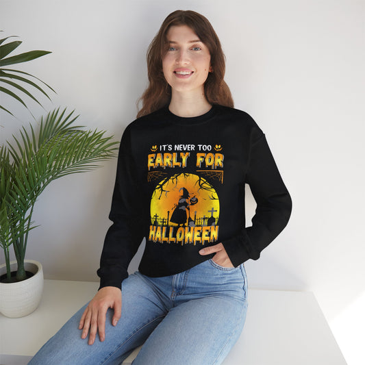 It's Never Too Early For Halloween Unisex Heavy Blend Crewneck Sweatshirt