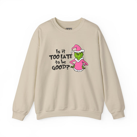 Is It Too Late To Be Good? Funny Christmas Grinch-Inspired Holiday Sweatshirt – Sarcastic Festive Unisex Heavy Blend Crewneck