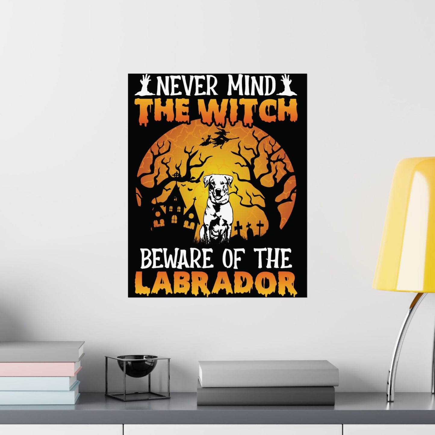 Nevermind The Beware The Labrador Poster