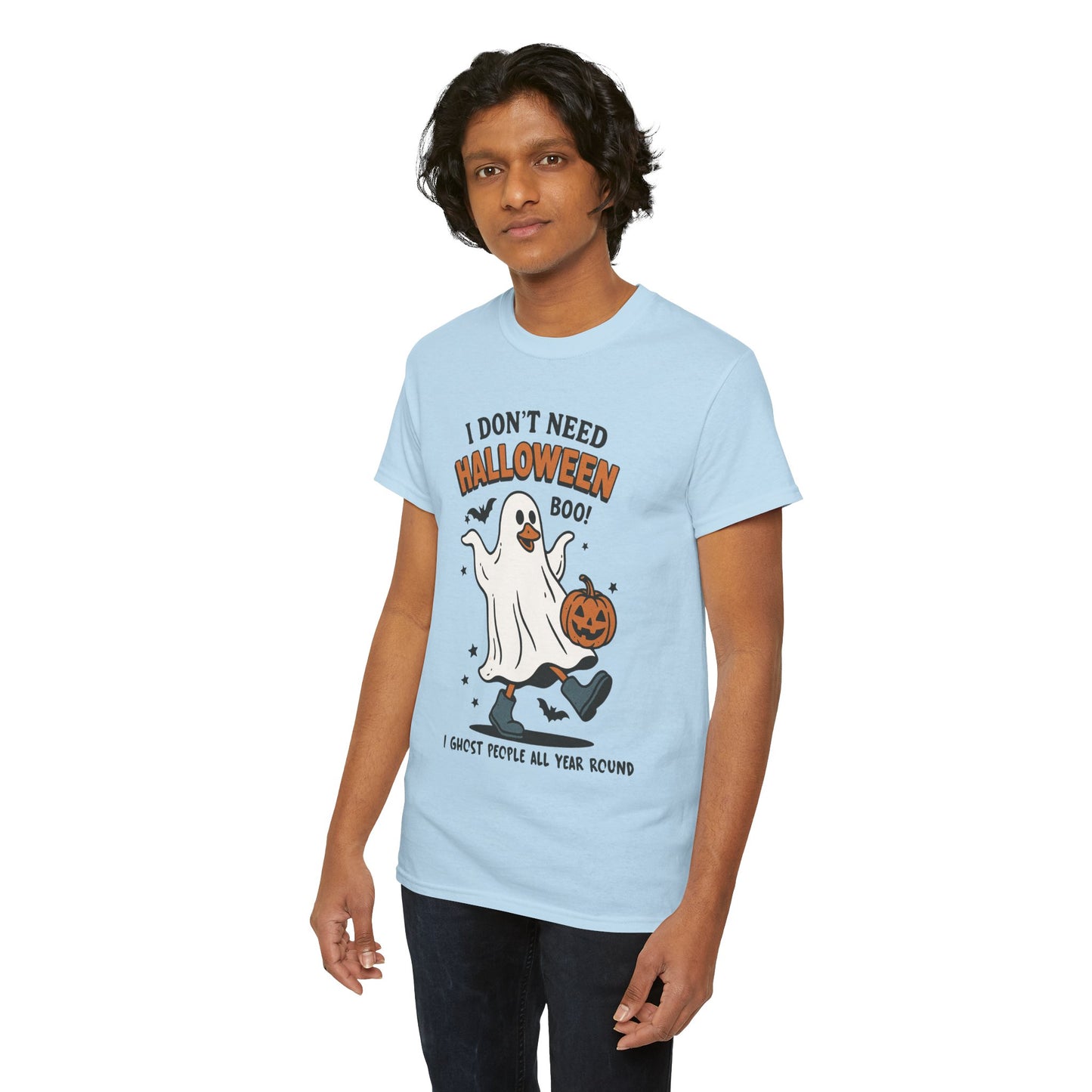 I Don't Need Halloween I Ghost People All Year Round Unisex Heavy Cotton T-Shirt