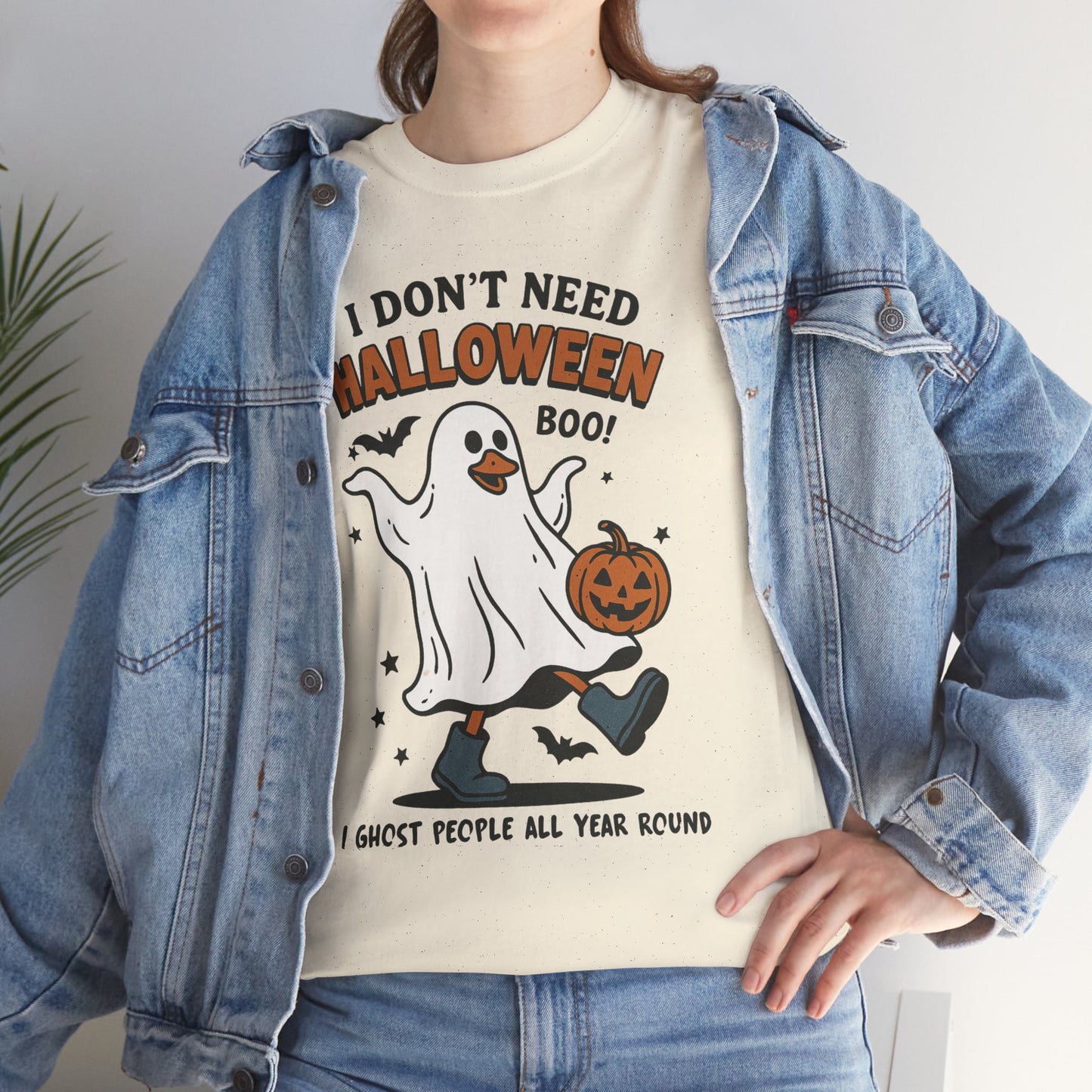 I Don't Need Halloween I Ghost People All Year Round Unisex Heavy Cotton T-Shirt