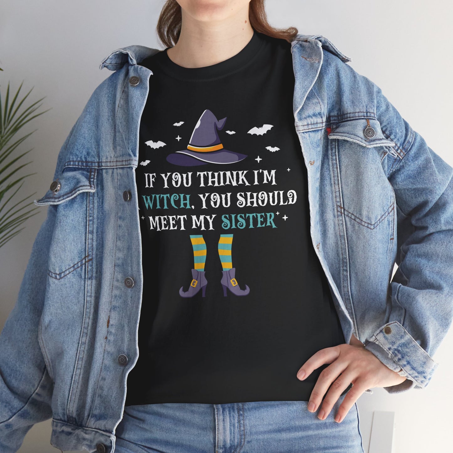 If You Think I'm A Witch You Should Meet My Sister Unisex Heavy Cotton T-Shirt