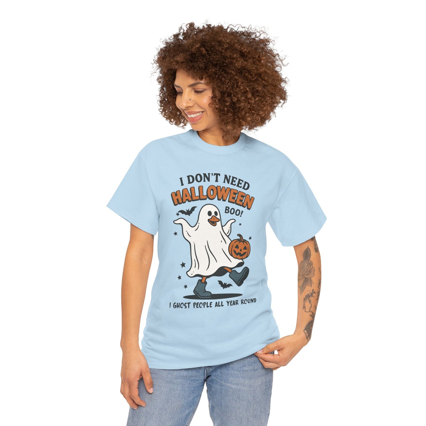 I Don't Need Halloween I Ghost People All Year Round Unisex Heavy Cotton T-Shirt