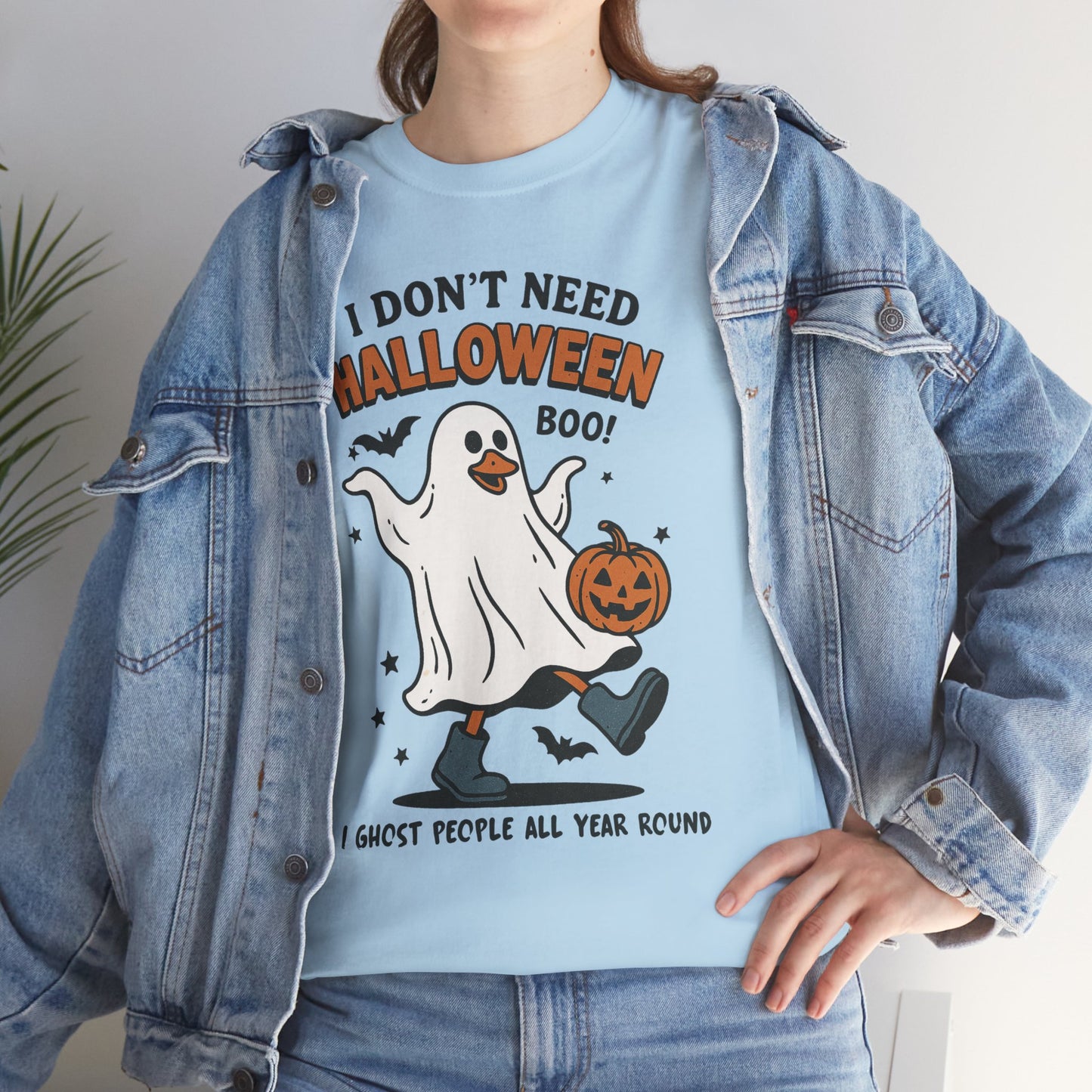 I Don't Need Halloween I Ghost People All Year Round Unisex Heavy Cotton T-Shirt