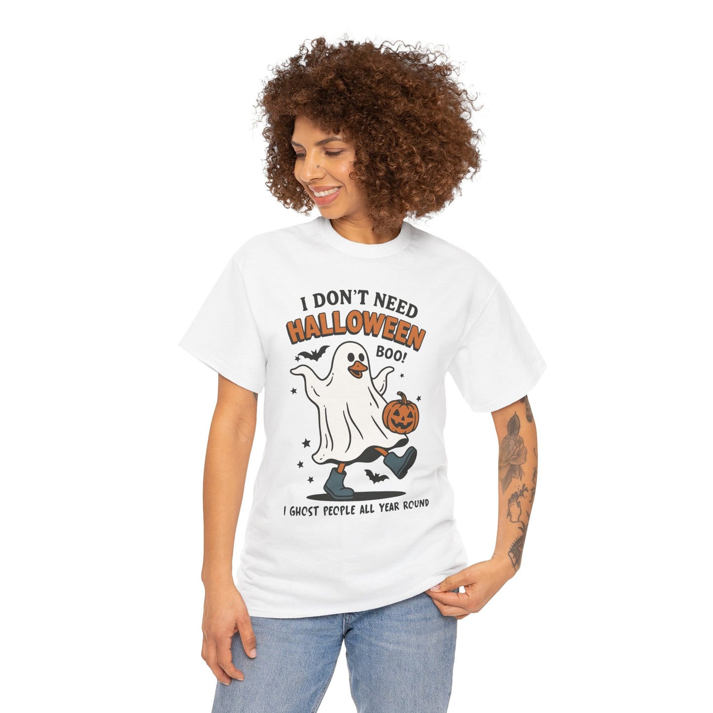 I Don't Need Halloween I Ghost People All Year Round Unisex Heavy Cotton T-Shirt