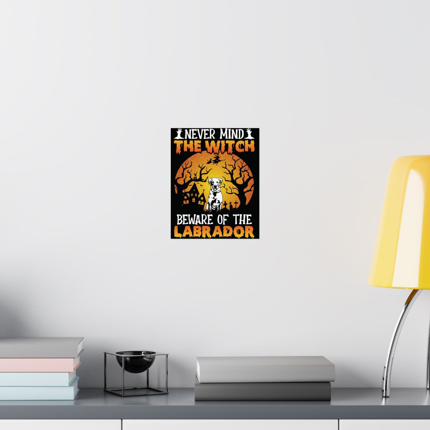 Nevermind The Beware The Labrador Poster