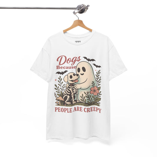 Dogs Because People Are Creepy Unisex Heavy Cotton T-Shirt