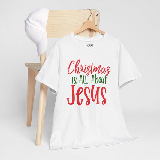 Christmas Is All About Jesus T-Shirt – Christian Holiday Unisex Heavy Cotton Tee