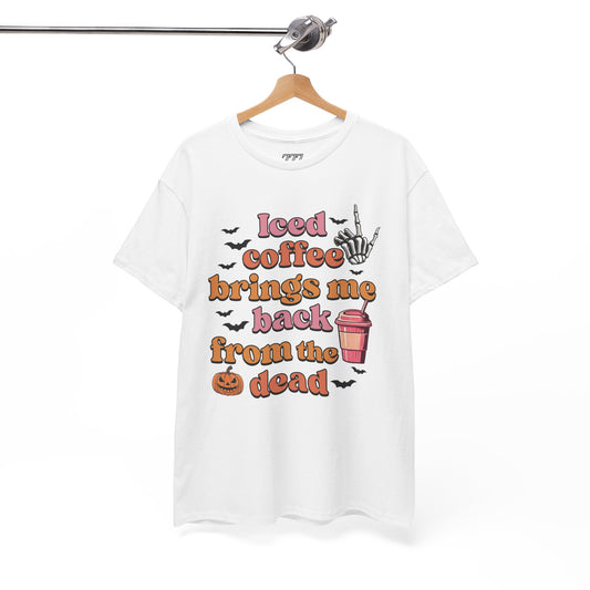Iced Coffee Brings Me Back From The Dead Women's Heavy Cotton T-Shirt