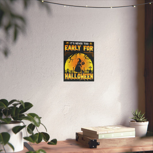 It's Never Too Early For Halloween Poster