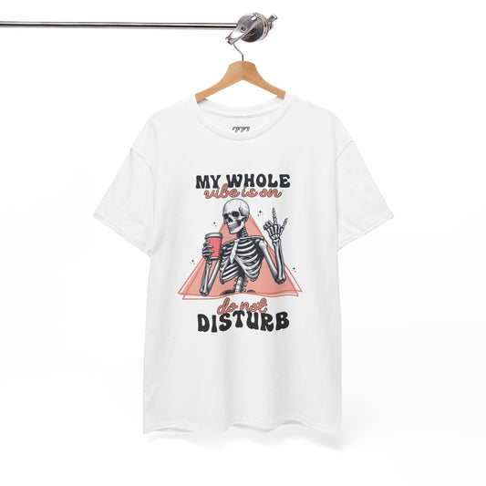 My Whole Vibe Is On Do Not Disturb Women's Heavy Cotton T-Shirt
