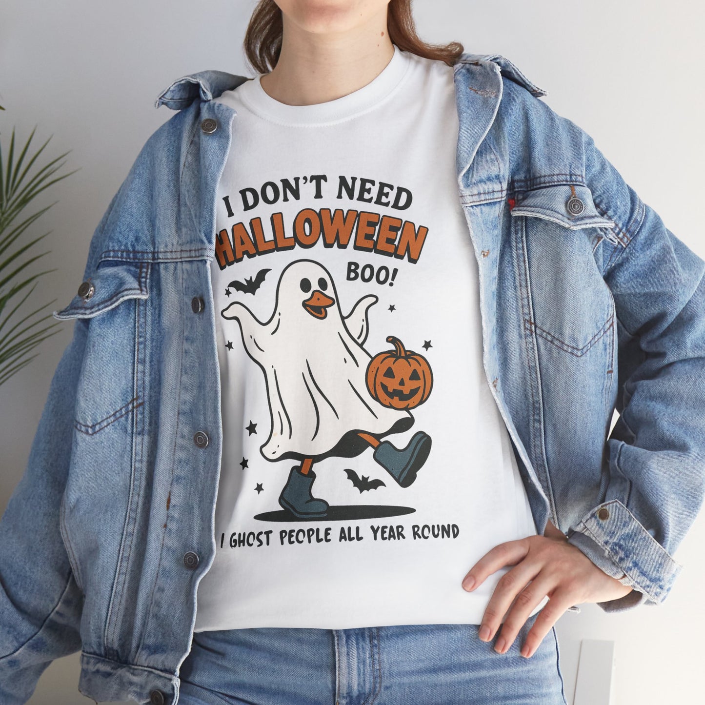 I Don't Need Halloween I Ghost People All Year Round Unisex Heavy Cotton T-Shirt