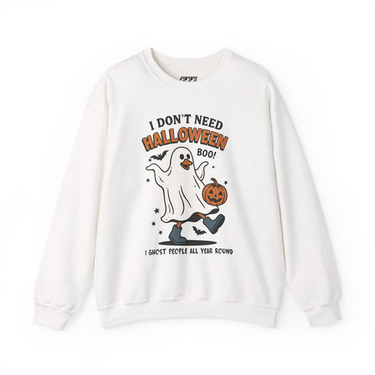 I Don’t Need Halloween I Ghost People All Year Round Unisex Heavy Blend Crewneck Sweatshirt
