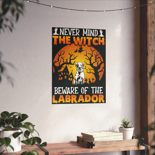Nevermind The Beware The Labrador Poster