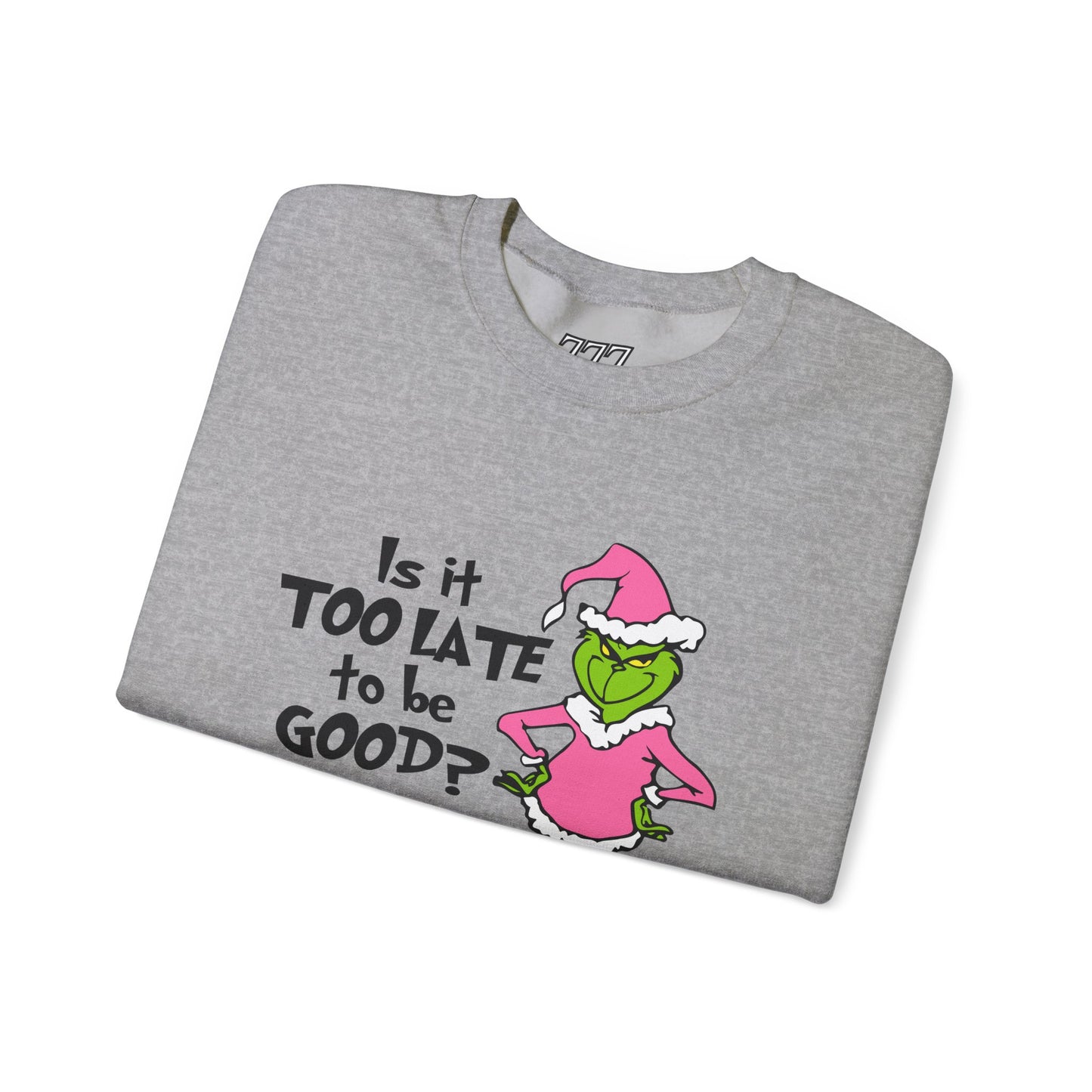 Is It Too Late To Be Good? Funny Christmas Grinch-Inspired Holiday Sweatshirt – Sarcastic Festive Unisex Heavy Blend Crewneck