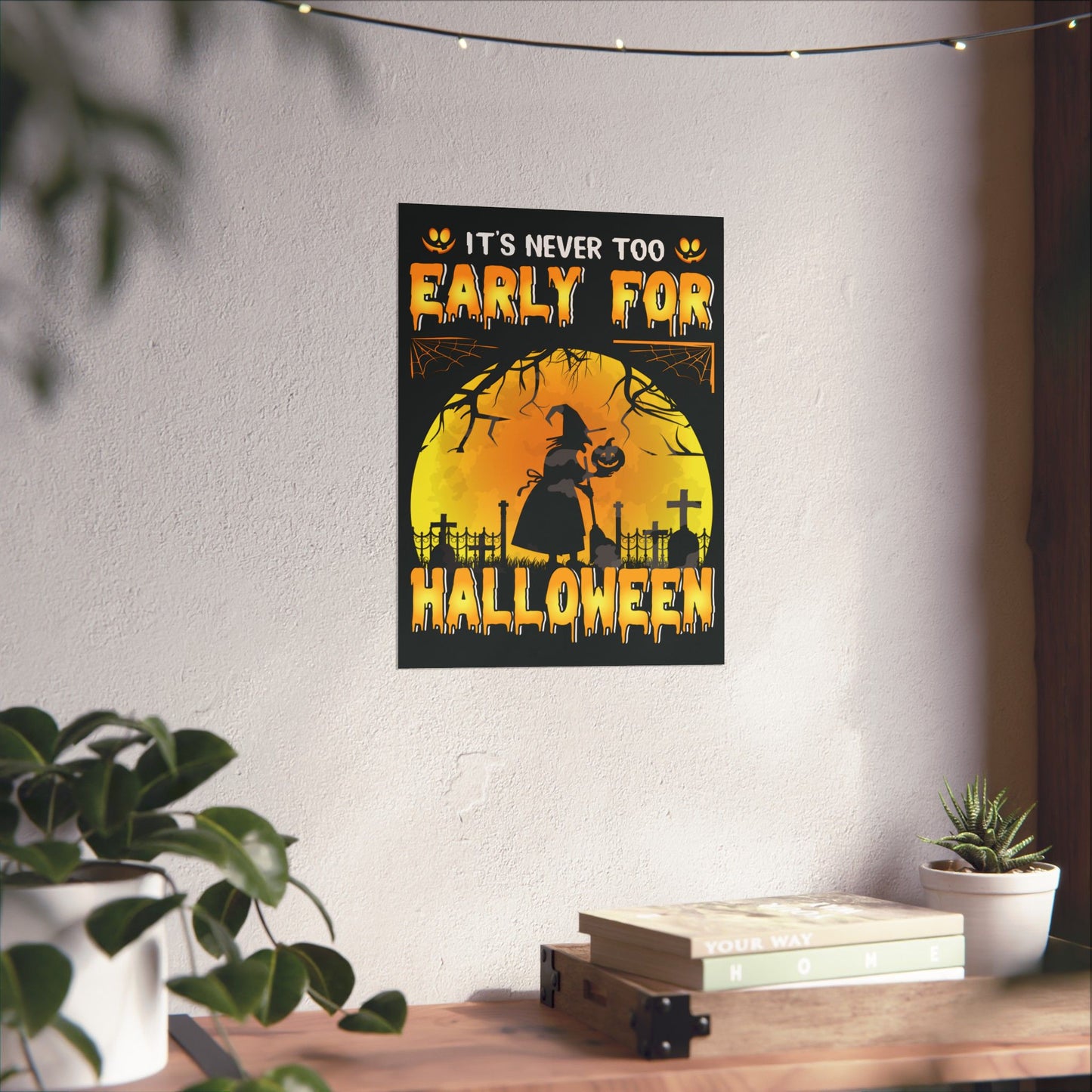 It's Never Too Early For Halloween Poster