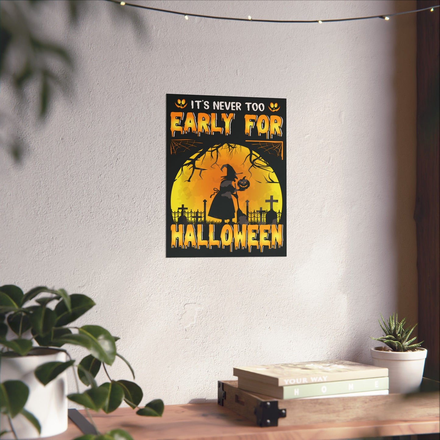 It's Never Too Early For Halloween Poster