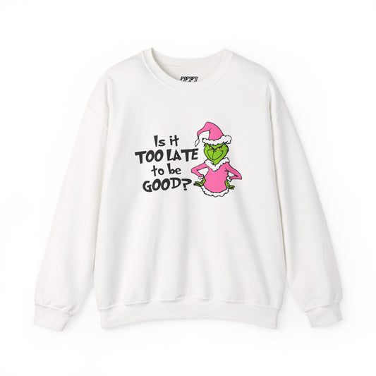 Is It Too Late To Be Good? Funny Christmas Grinch-Inspired Holiday Sweatshirt – Sarcastic Festive Unisex Heavy Blend Crewneck