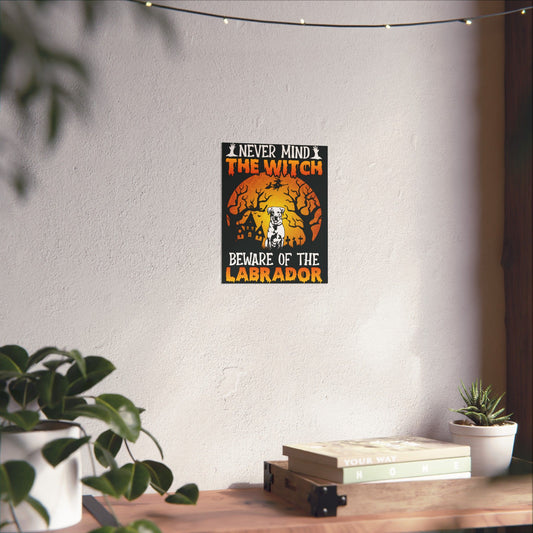 Nevermind The Beware The Labrador Poster