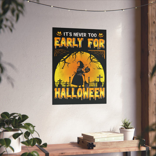 It's Never Too Early For Halloween Poster