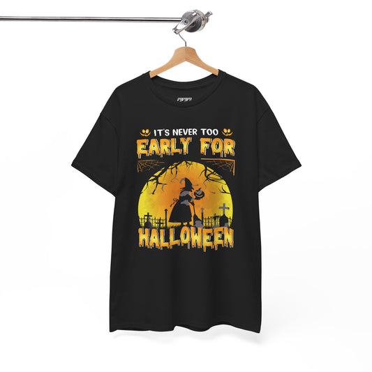 It's Never Too Early For Halloween Unisex Heavy Cotton T-Shirt