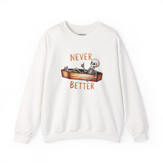 Never Better Unisex Heavy Blend Crewneck Sweatshirt