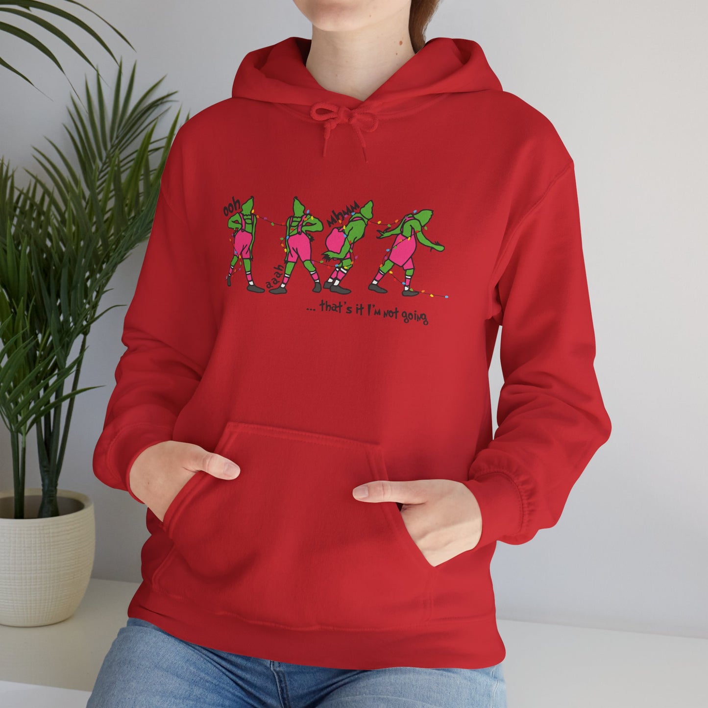 That’s It I’m Not Going Christmas Hoodie – Funny Grumpy Holiday Hooded Sweatshirt (Unisex)