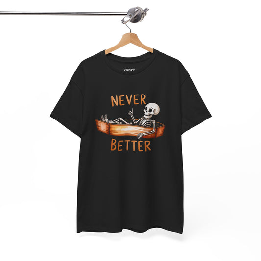 Never Better Unisex Heavy Cotton T-Shirt