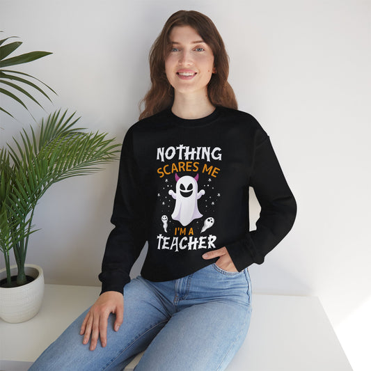 Nothing Scares Me I'm A Teacher Women's Heavy Blend Crewneck Sweatshirt
