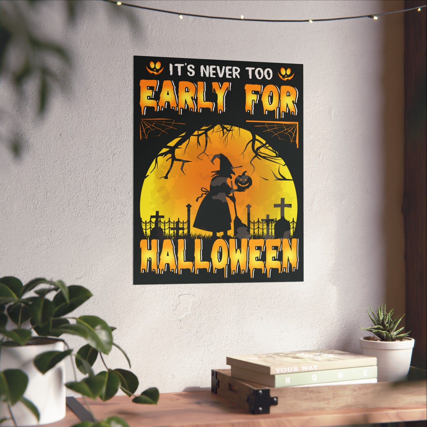 It's Never Too Early For Halloween Poster