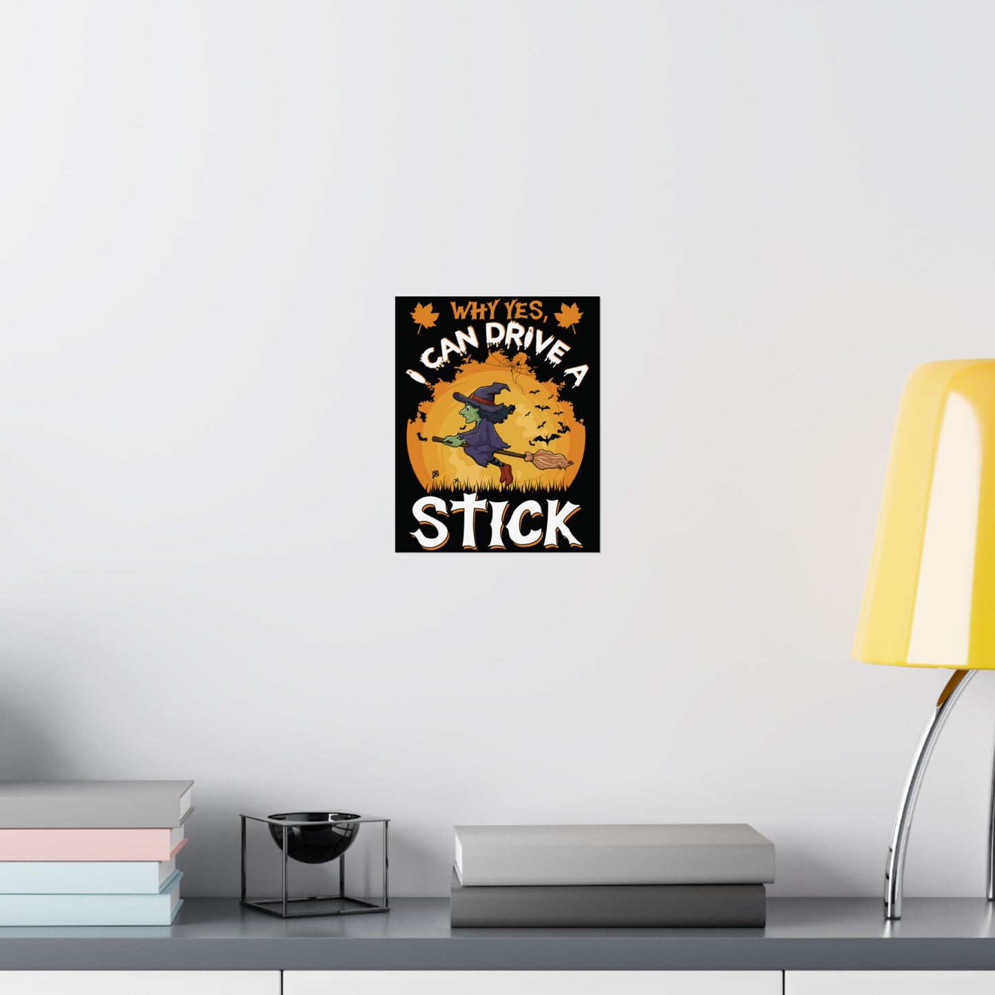 Why Yes, I Can Drive A Stick Poster